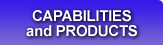 CAPABILITIES and PRODUCTS